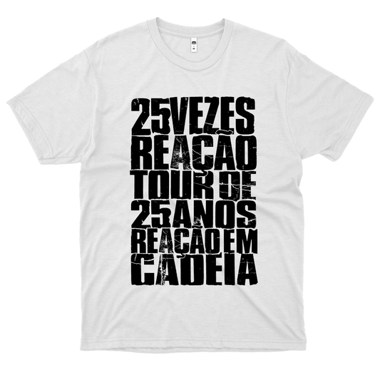 Reação em Cadeia (Camiseta Branca) - Tour 25 Anos
