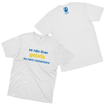 ADDM (Camiseta Branca) - Se não Tiver Gelada