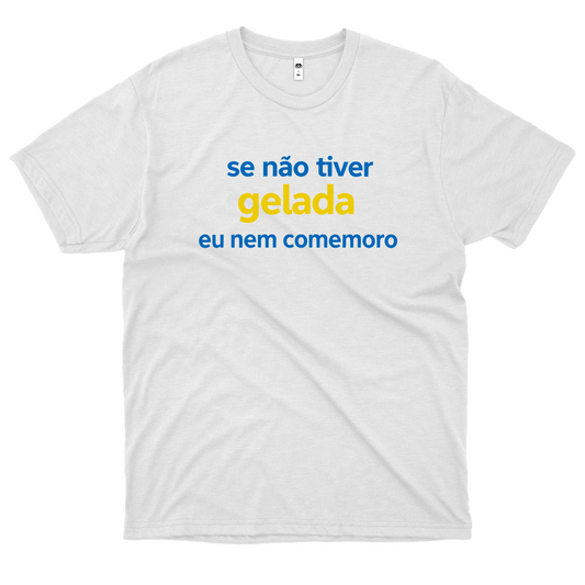 ADDM (Camiseta Branca) - Se não Tiver Gelada