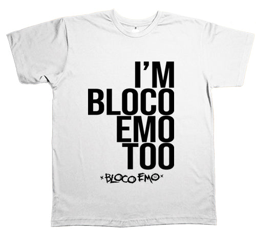 Bloco Emo (Camiseta) - I'm Bloco Emo Too