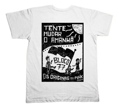 Bloco 77 (Camiseta Branca) - Tente Mudar o Amanhã